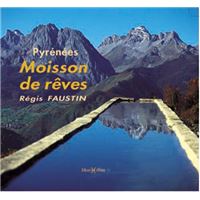 Pyrénées, moisson de rêves
