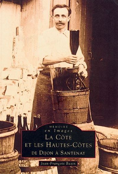 Côte et les Hautes-Côtes de Dijon à Santenay (La) - J. Bazin - broché