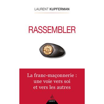 Rassembler - La Franc-Maçonnerie : une voie vers soi et vers les autres - 1