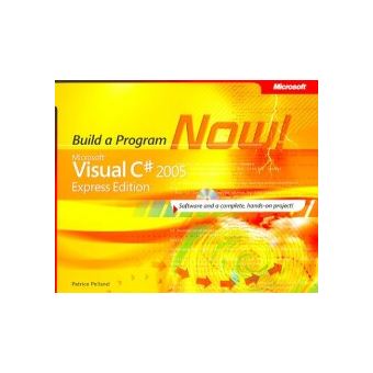 Build a Program Now! Microsoft Visual C# 2005 Express edition - broché ...
