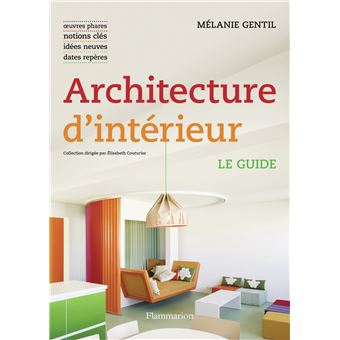 Architecture d'Intérieur et Décoration Architecture d'intérieur Le guide - broché - Mélanie Gentil