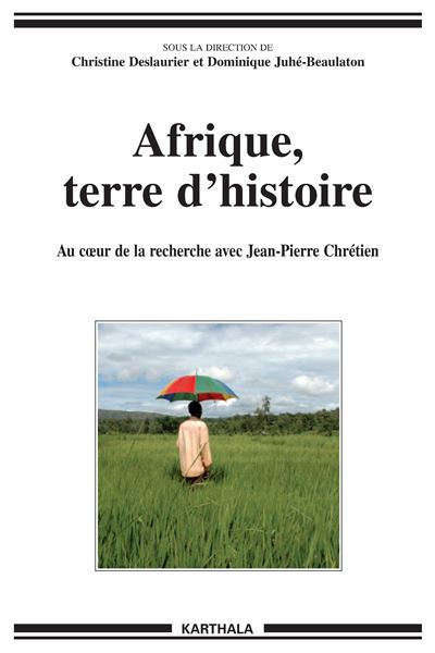 Afrique, terre d'histoire - au coeur de la recherche avec Jean-Pierre Chrétien