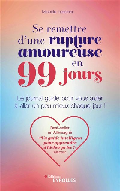 Se remettre d'une rupture amoureuse en 99 jours