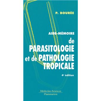 Aide-mémoire de parasitologie et de pathologie tropicale (4° Éd.)