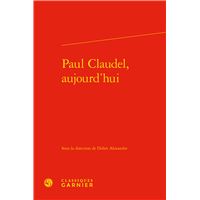 Paul Claudel, aujourd'hui