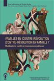 Familles en (contre-)Révolution, (contre-)Révolution en famille ?