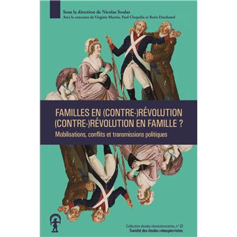 Familles en (contre-)Révolution, (contre-)Révolution en famille ?