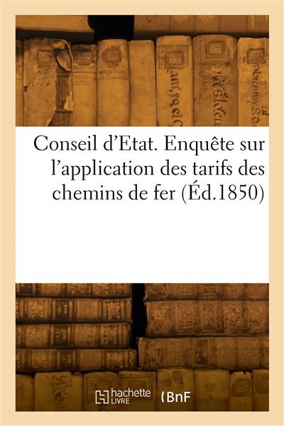 Conseil d'Etat. Enquête sur l'application des tarifs des chemins de fer