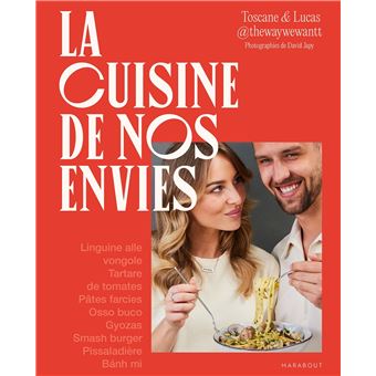 La cuisine de nos envies Le livre de recettes de toutes nos envies - broché - Toscane & Lucas @thewaywewantt - Achat Livre ou ebook | fnac