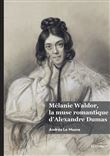 Mélanie Waldor, la muse romantique d'Alexandre Dumas