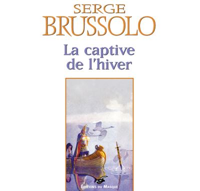 La captive de l hiver - Serge Brussolo - broché