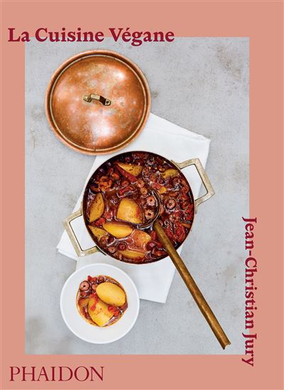 La cuisine vegan - Jean-Christian Jury - Phaidon France - re