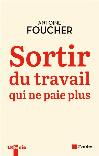 Sortir du travail qui ne paie plus: Compromis pour une société du travail au XIIe siècle - Antoine Foucher (2024)