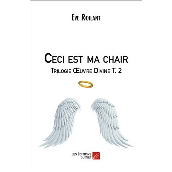 Ceci est ma chair - Trilogie Œuvre Divine T. 2 - 1