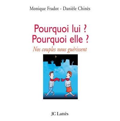 Pourquoi lui ? Pourquoi elle ?