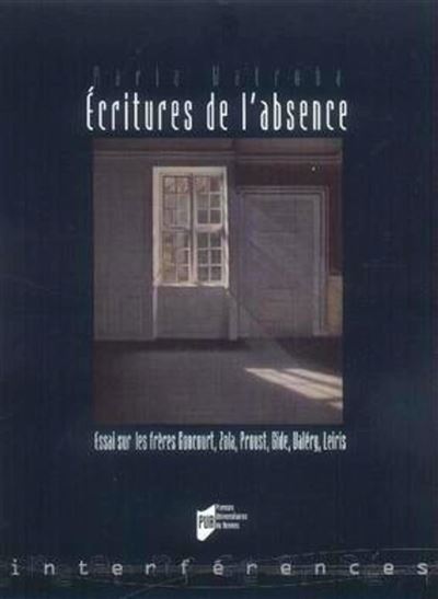 Ecritures de l absence. essai sur les freres goncourt zola p
