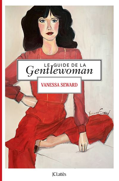 Le guide de la Gentlewoman - Vanessa Seward - Lattes - broché - Guide
