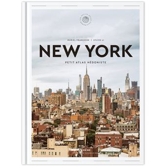 New York Petit Atlas Hédoniste - relié - Muriel Francoise, Sylvie Li - Achat Livre | fnac