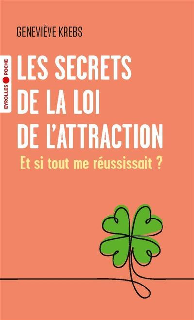 Les secrets de la loi de l'attraction Et si tout me réussissait ? - Geneviève Krebs - Eyrolles - Poche - Guide
