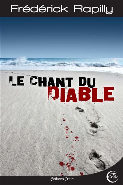Le chant du diable - Frédérick Rapilly - Critic - broché - Roman
