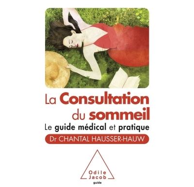 La Consultation du sommeil Le guide médical et pratique - Chantal Hausser-Hauw - Odile Jacob - broché - Guide