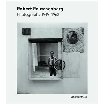 Robert Rauschenberg Photographs 1949-1962 /allemand - 1