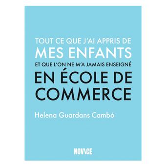 Tout ce que j'ai appris de mes enfants et que l'on ne m'a jamais enseigné en école de commerce - 1