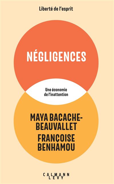Négligences: Une économie de l'inattention - Maya Bacache, Françoise Benhamou (2025) Négligences: Une économie de l'inattention - Maya Bacache, Françoise Benhamou (2025)