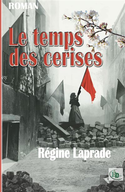 Le temps des cerises - Régine Laprade - Douro - broché - Roman