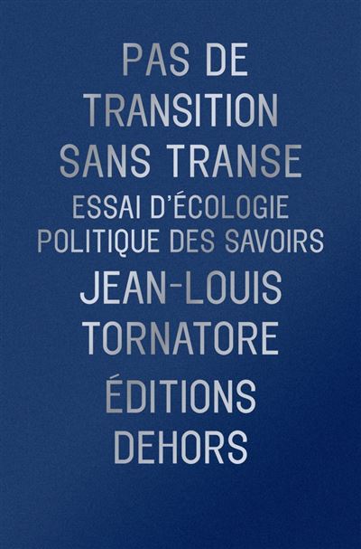 Pas de transition sans transe - Essai d’ecologie politique