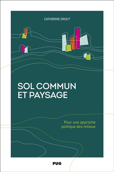 Sol commun et paysage Pour une approche politique des milieu