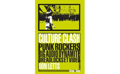 Culture Clash Punk Rockers big audio dynamite dreadlocks et video - Don Letts - Rivages - broché - Essai