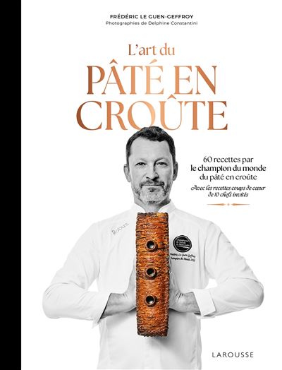 L'art du pâté en croûte: 60 recettes par le champion du monde de pâté en croute
