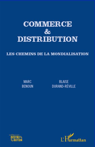 Commerce & distribution Les chemins de la mondialisation - Marc Benoun - L'harmattan - broché - Etude