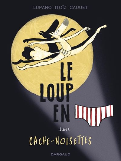 Le Loup en slip - Tome 6 Cache-Noisettes