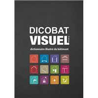 DICOBAT VISUEL 5e édition, dictionnaire illustré du bâtiment