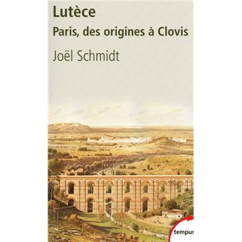 Lutèce Paris, des origines à Clovis - 1