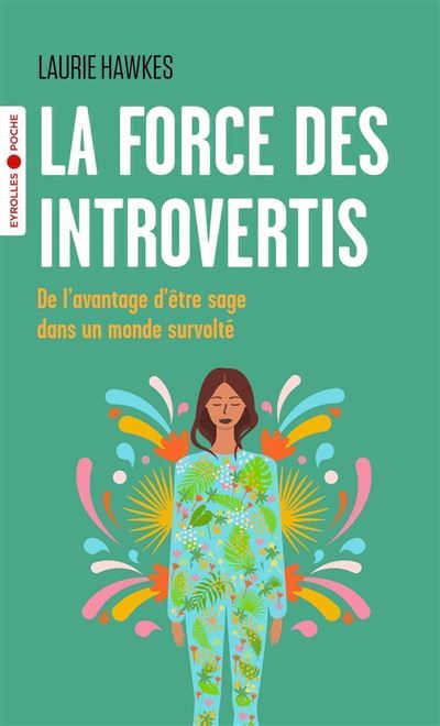 La force des introvertis De l'avantage d'être sage dans un monde survolté - Laurie Hawkes - Eyrolles - Poche - Guide