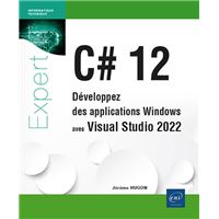 C# 12 - Développez des applications Windows avec Visual Studio 2022