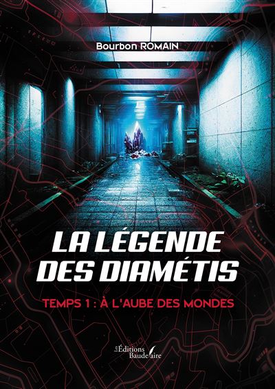 La légende des Diamétis - Temps 1 : À l'aube des mondes - Romain Bourbon - Baudelaire - broché - Roman - Baudelaire