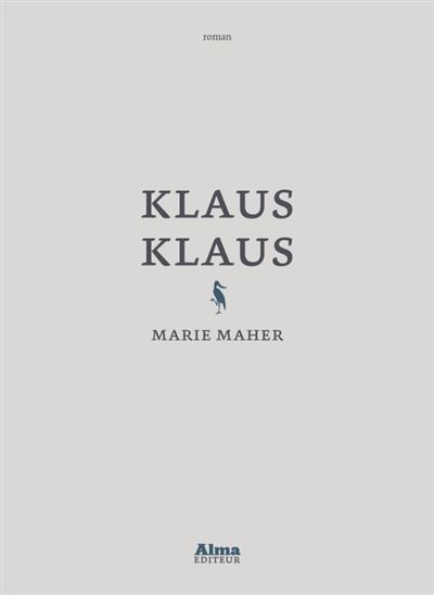 Klaus Klaus - Marie Maher - Alma Eds - broché - Roman - Alma Eds