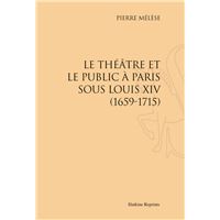 Le theatre et le public a paris sous louis xiv, 1659-1715. (1934)