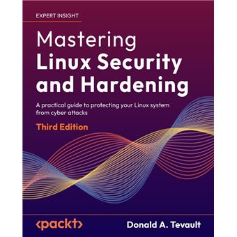 Mastering Linux Security and Hardening A practical guide to protecting ...