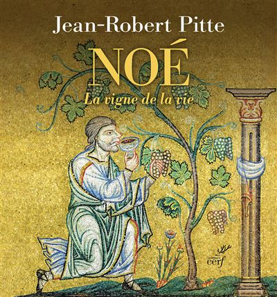 Noé La vigne de la vie - Jean-Robert Pitte - Cerf - broché - Etude