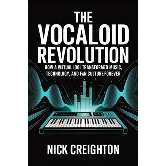 The VOCALOID Revolution - How a Virtual Idol Transformed Music ...