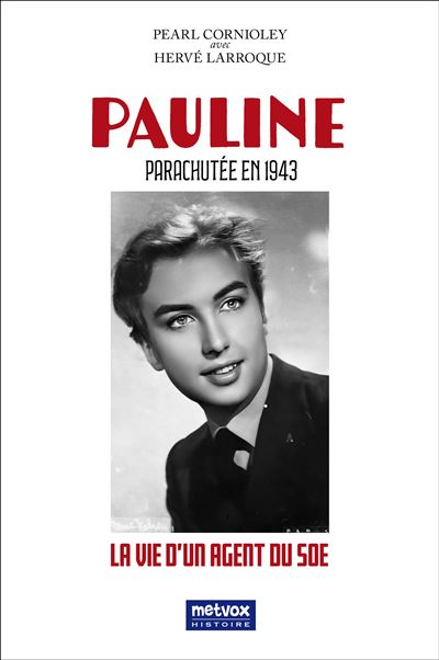 Pauline - Parachutée en 1943 La vie d'un agent du SOE - Pearl Cornioley - Metvox Publication - broché - Témoignage