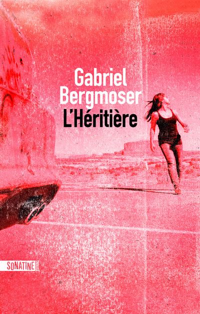 L'Héritière - Gabriel Bergmoser - Sonatine Eds - broché - Roman