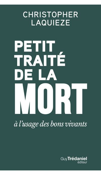 Petit traité de la mort à l'usage des bons vivants - Christopher Laquieze - Tredaniel La Maisnie - broché - Essai