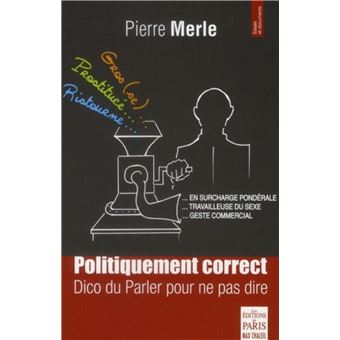 Politiquement correct Dico du Parler pour ne pas dire broché Pierre
