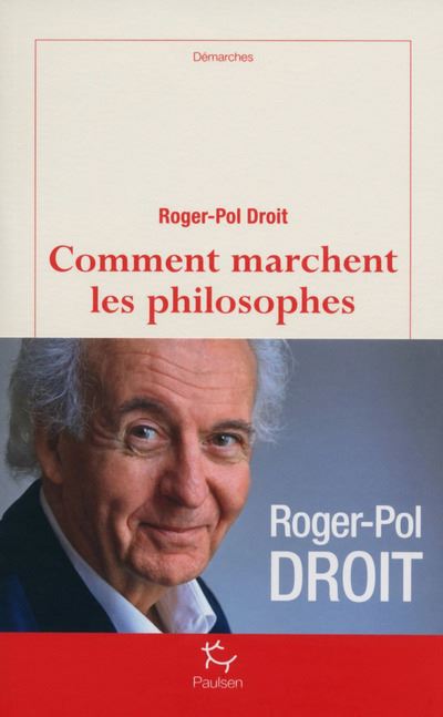 Comment marchent les philosophes ? - Roger-Pol Droit - broché